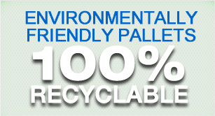 Environmentally Friendly Pallets 100% Recyclable